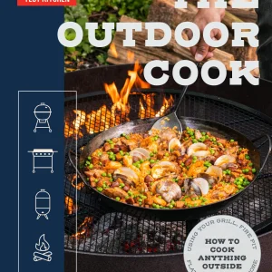 The Outdoor Cook: How to Cook Anything Outside Using Your Grill