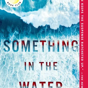 Something in the Water: Reese's Book Club: A Novel
